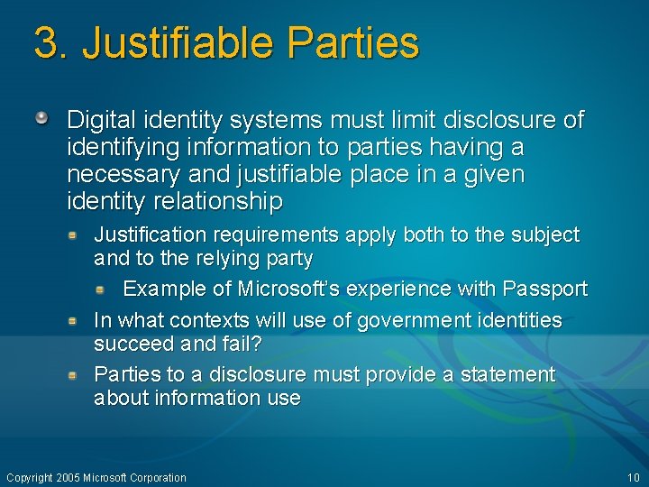 3. Justifiable Parties Digital identity systems must limit disclosure of identifying information to parties