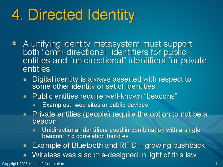 4. Directed Identity A unifying identity metasystem must support both “omni-directional” identifiers for public