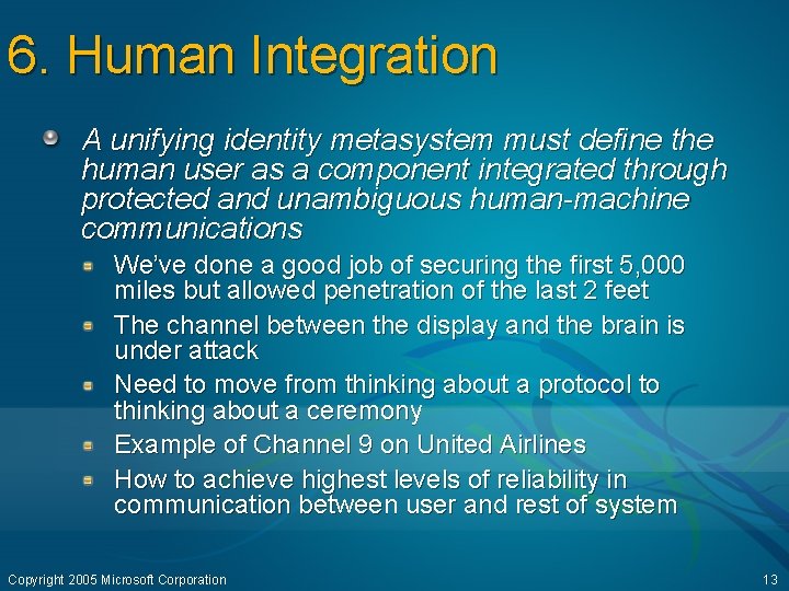 6. Human Integration A unifying identity metasystem must define the human user as a