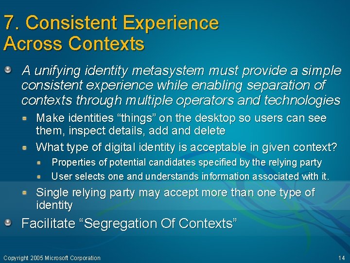 7. Consistent Experience Across Contexts A unifying identity metasystem must provide a simple consistent