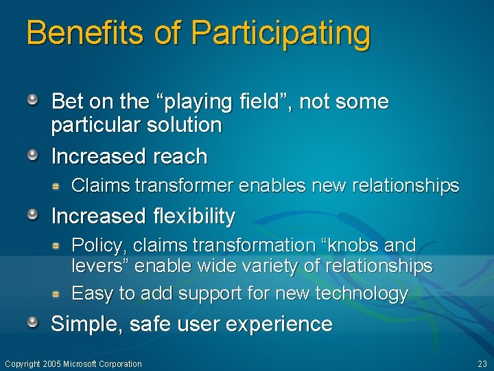Benefits of Participating Bet on the “playing field”, not some particular solution Increased reach
