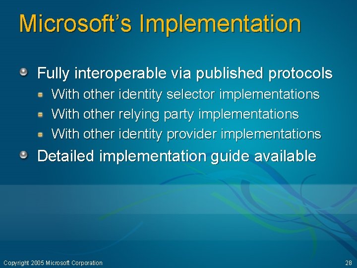 Microsoft’s Implementation Fully interoperable via published protocols With other identity selector implementations With other