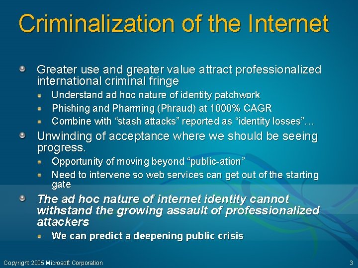 Criminalization of the Internet Greater use and greater value attract professionalized international criminal fringe