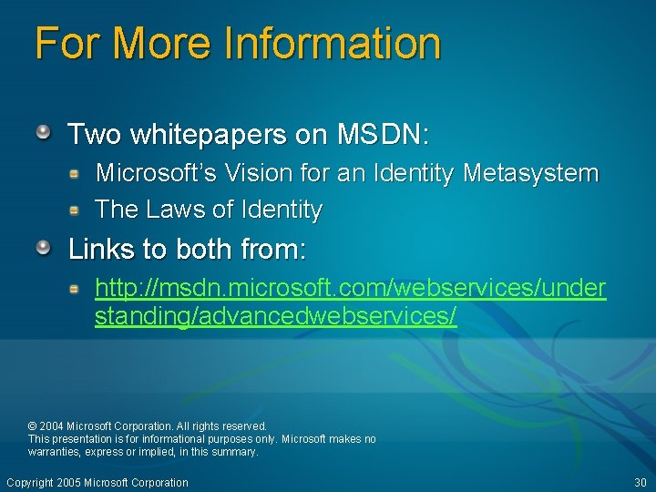 For More Information Two whitepapers on MSDN: Microsoft’s Vision for an Identity Metasystem The
