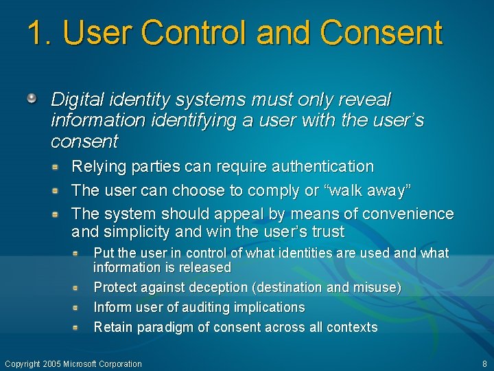 1. User Control and Consent Digital identity systems must only reveal information identifying a