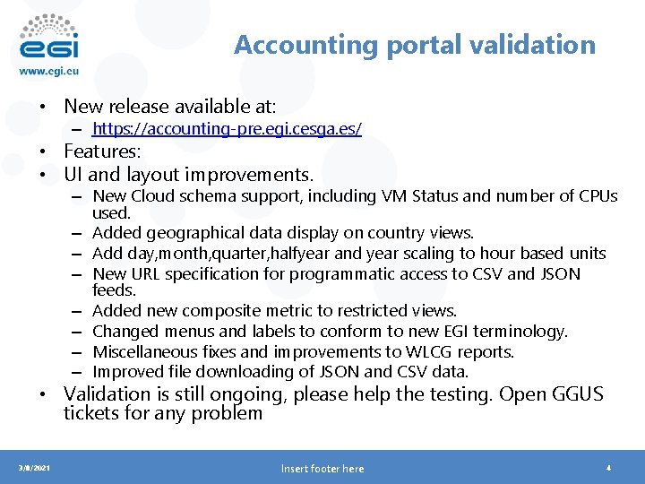 Accounting portal validation • New release available at: – https: //accounting-pre. egi. cesga. es/