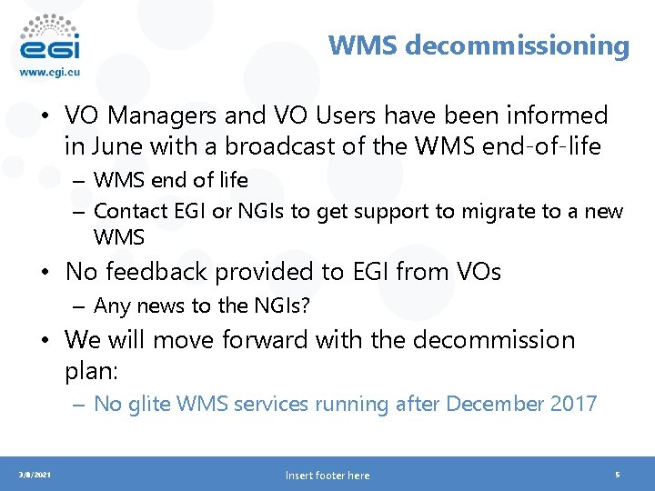 WMS decommissioning • VO Managers and VO Users have been informed in June with