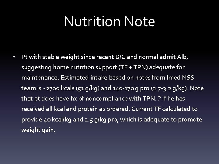 Nutrition Note • Pt with stable weight since recent D/C and normal admit Alb,