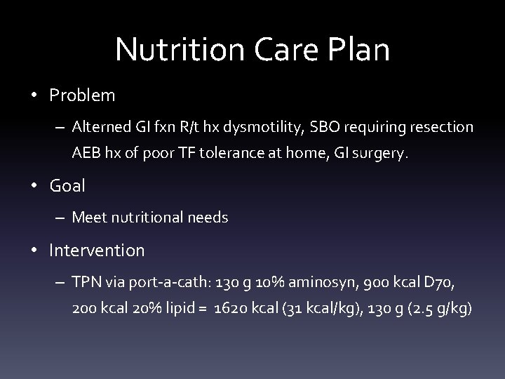 Nutrition Care Plan • Problem – Alterned GI fxn R/t hx dysmotility, SBO requiring