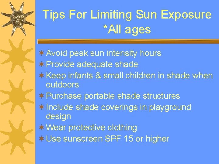 Tips For Limiting Sun Exposure *All ages ¬ Avoid peak sun intensity hours ¬