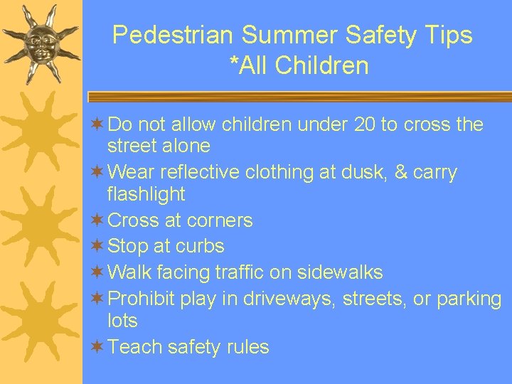 Pedestrian Summer Safety Tips *All Children ¬ Do not allow children under 20 to