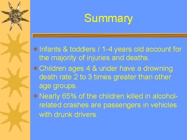 Summary ¬ Infants & toddlers / 1 -4 years old account for the majority