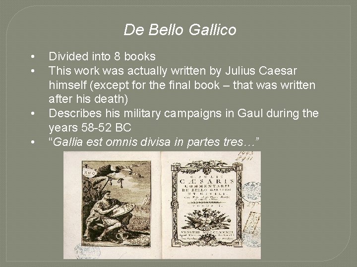 De Bello Gallico • • Divided into 8 books This work was actually written