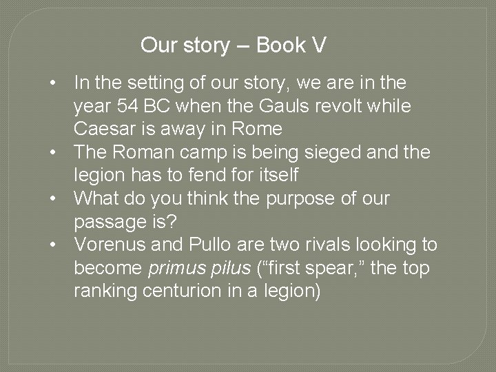 Our story – Book V • In the setting of our story, we are