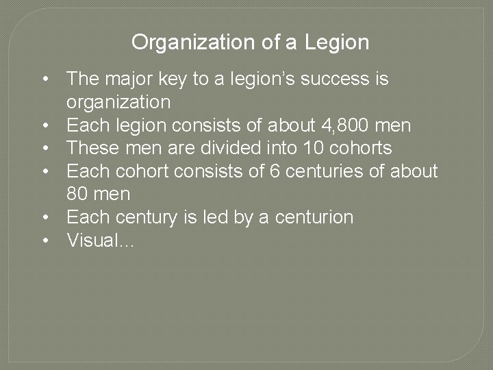 Organization of a Legion • The major key to a legion’s success is organization