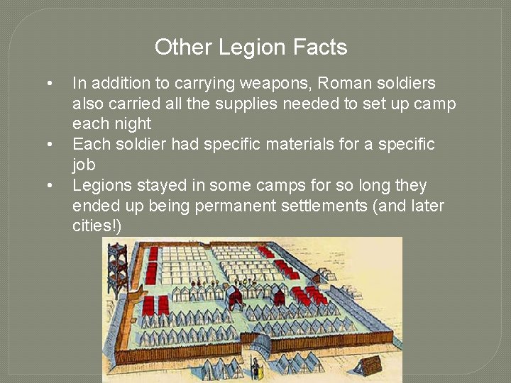 Other Legion Facts • • • In addition to carrying weapons, Roman soldiers also