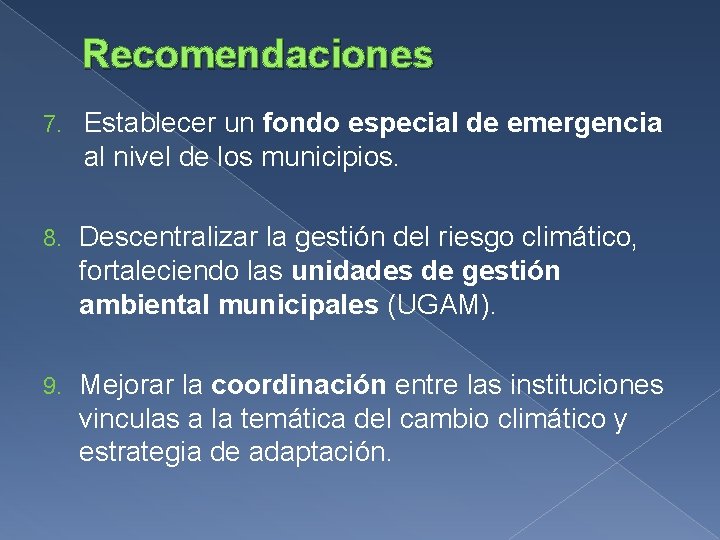 Recomendaciones 7. Establecer un fondo especial de emergencia al nivel de los municipios. 8.