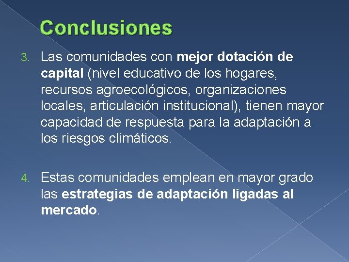 Conclusiones 3. Las comunidades con mejor dotación de capital (nivel educativo de los hogares,