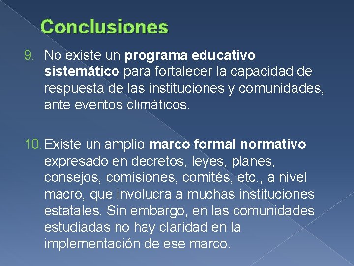 Conclusiones 9. No existe un programa educativo sistemático para fortalecer la capacidad de respuesta