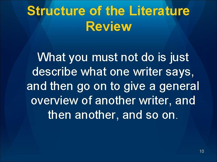 Structure of the Literature Review What you must not do is just describe what