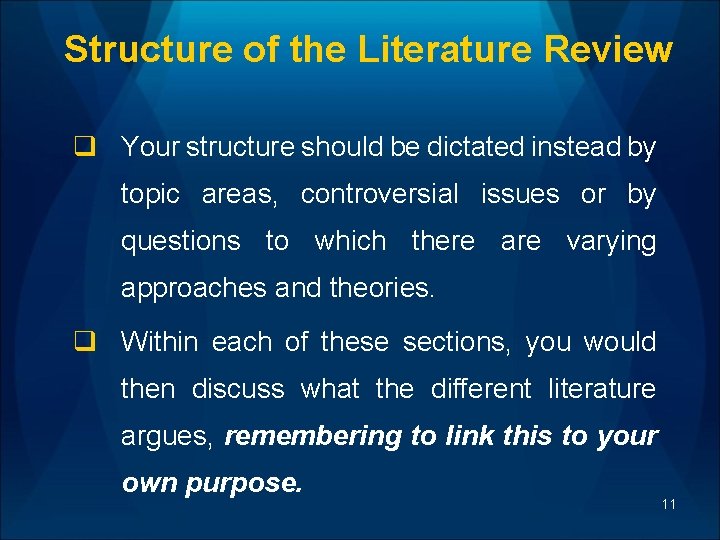 Structure of the Literature Review q Your structure should be dictated instead by topic