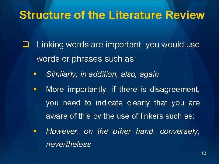 Structure of the Literature Review q Linking words are important, you would use words