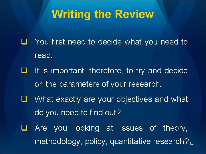 Writing the Review q You first need to decide what you need to read.