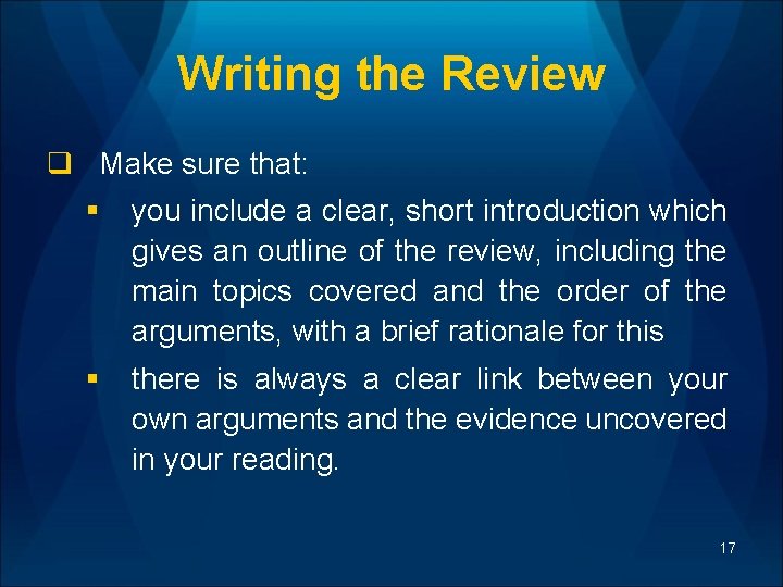 Writing the Review q Make sure that: § you include a clear, short introduction