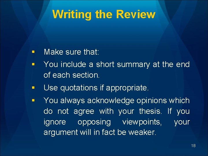 Writing the Review § Make sure that: § You include a short summary at