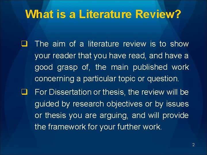 What is a Literature Review? q The aim of a literature review is to