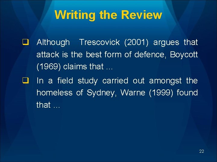 Writing the Review q Although Trescovick (2001) argues that attack is the best form
