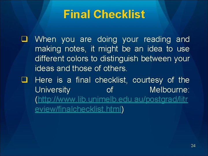 Final Checklist q When you are doing your reading and making notes, it might