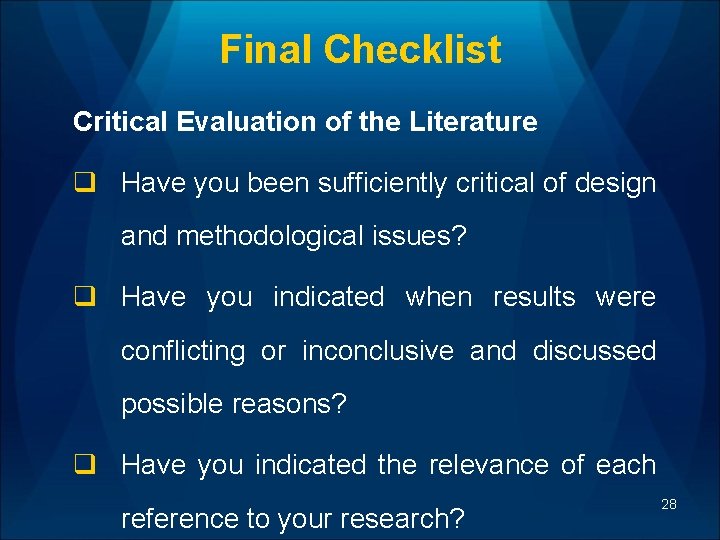 Final Checklist Critical Evaluation of the Literature q Have you been sufficiently critical of