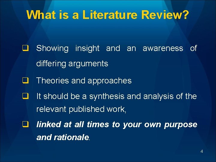 What is a Literature Review? q Showing insight and an awareness of differing arguments