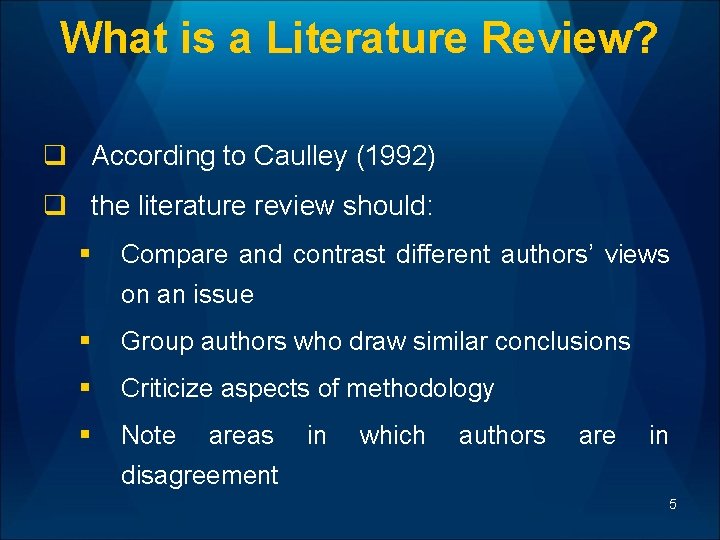 What is a Literature Review? q According to Caulley (1992) q the literature review