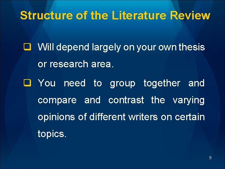 Structure of the Literature Review q Will depend largely on your own thesis or