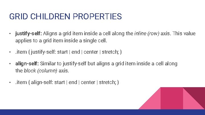 GRID CHILDREN PROPERTIES • justify-self: Aligns a grid item inside a cell along the