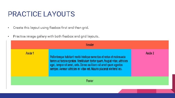 PRACTICE LAYOUTS • Create this layout using flexbox first and then grid. • Practice