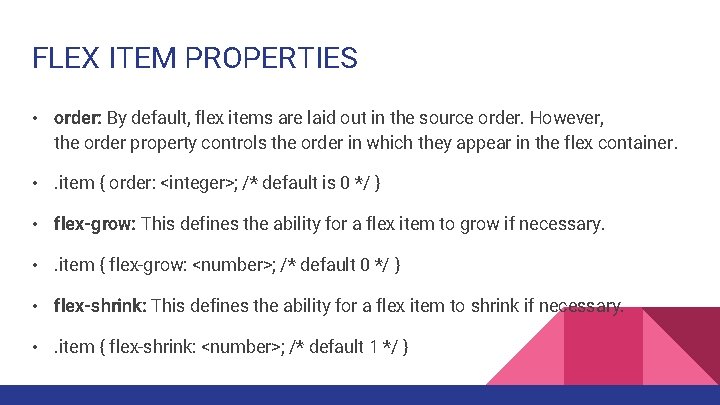 FLEX ITEM PROPERTIES • order: By default, flex items are laid out in the