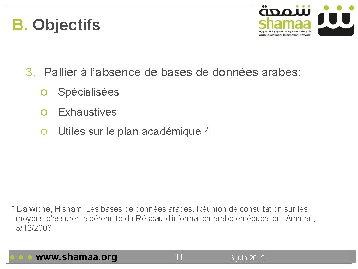 B. Objectifs 3. Pallier à l’absence de bases de données arabes: 2 Spécialisées Exhaustives