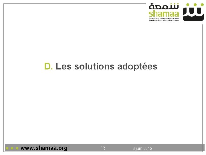 D. Les solutions adoptées ● ● ● www. shamaa. org 13 6 juin 2012