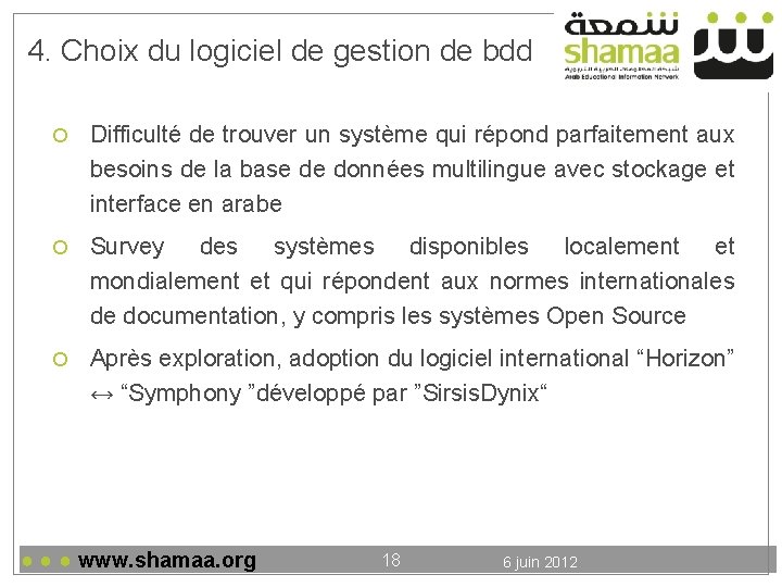 4. Choix du logiciel de gestion de bdd Difficulté de trouver un système qui