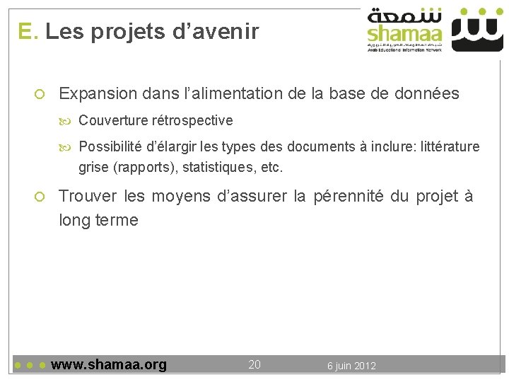 E. Les projets d’avenir Expansion dans l’alimentation de la base de données Couverture rétrospective