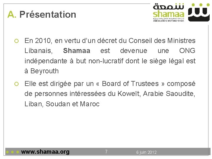 A. Présentation En 2010, en vertu d’un décret du Conseil des Ministres Libanais, Shamaa