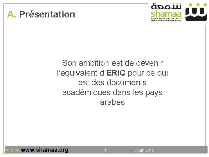 A. Présentation Son ambition est de devenir l’équivalent d’ERIC pour ce qui est des