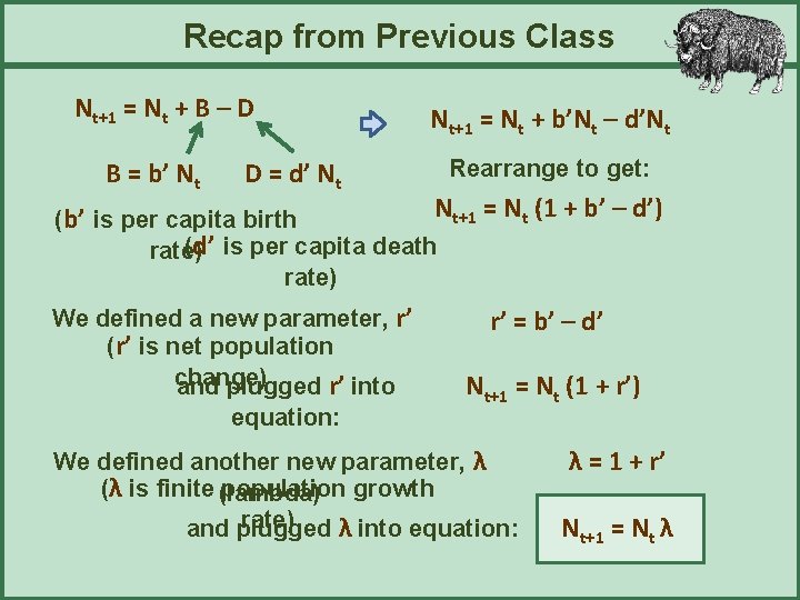 Recap from Previous Class Nt+1 = Nt + B – D B = b’