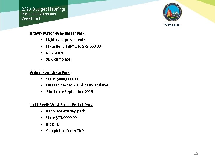 2020 Budget Hearings Parks and Recreation Department Wilmington Brown-Burton-Winchester Park • Lighting improvements •