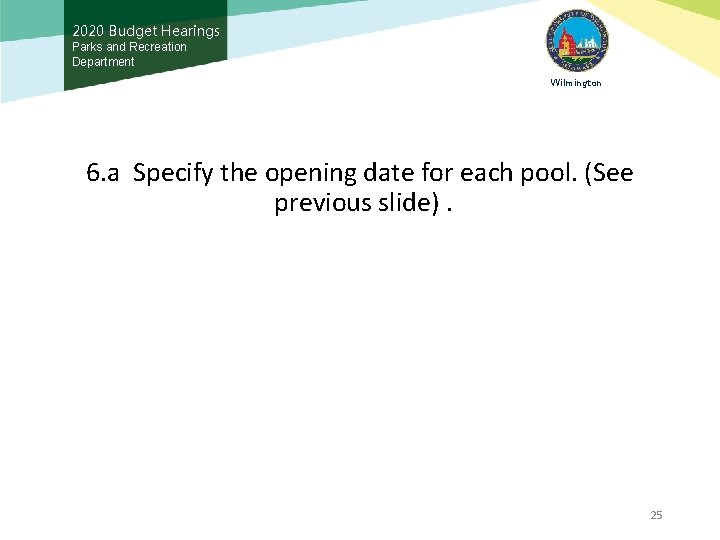 2020 Budget Hearings Parks and Recreation Department Wilmington 6. a Specify the opening date