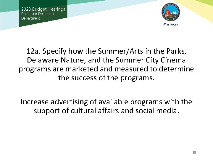 2020 Budget Hearings Parks and Recreation Department Wilmington 12 a. Specify how the Summer/Arts