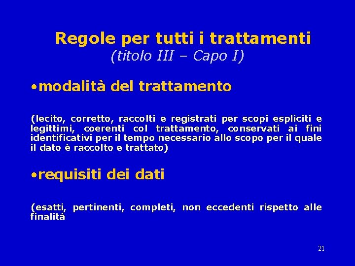 Regole per tutti i trattamenti (titolo III – Capo I) • modalità del trattamento